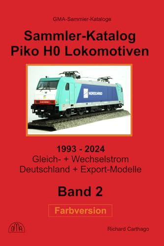 Sammler-Katalog Piko H0 Loks 2024 Farbversion: Band 2, 1993-2024, Gleich- + Wechselstrom, Deutschland + Export-Modelle (Piko Sammler-Kataloge in Farbe, Band 2)