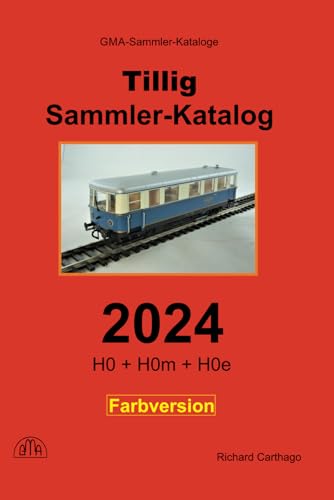 Sammler-Katalog Tillig H0+H0m+H0e 2024 Farbversion: Band 2, Deutschland + Export-Modelle + Sondermodelle