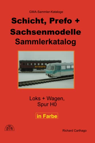 Sammlerkatalog Schicht, Prefo + Sachsenmodelle in Farbe: Loks + Wagen, Spur H0
