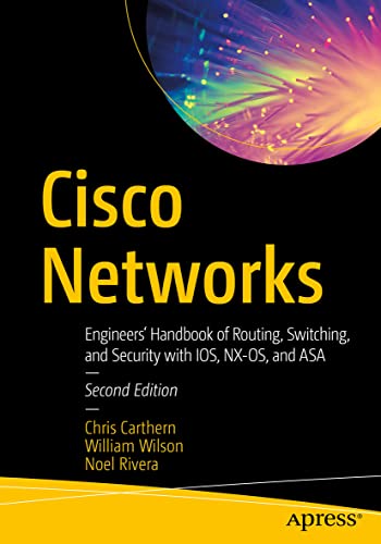Cisco Networks: Engineers' Handbook of Routing, Switching, and Security with IOS, NX-OS, and ASA Cisco Networks: Engineers' Handbook of Routing, Switching, and Security with IOS, NX-OS, and ASA von Apress