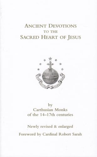 Ancient Devotions to the Sacred Heart of Jesus: by Carthusian monks of the 14-17th centuries Ancient Devotions to the Sacred Heart of Jesus: by Carthusian monks of the 14-17th centuries von Gracewing