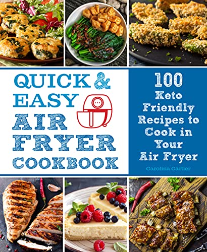 Quick and Easy Air Fryer Cookbook: 100 Keto Friendly Recipes to Cook in Your Air Fryer (8) (Everyday Wellbeing, Band 8) von Chartwell Books