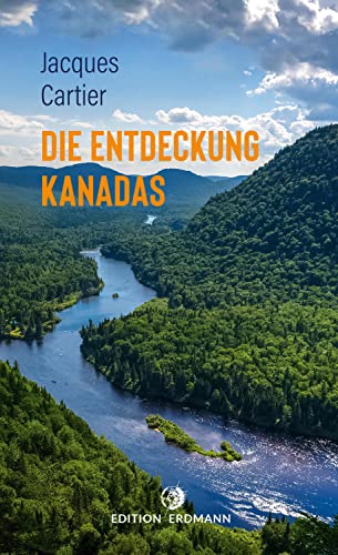 Die Entdeckung Kanadas (DIE 100 BEDEUTENDSTEN ENTDECKER - Das Original im Paperback)