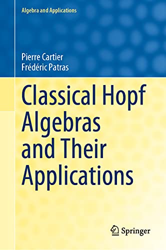 Classical Hopf Algebras and Their Applications (Algebra and Applications, 29, Band 29)