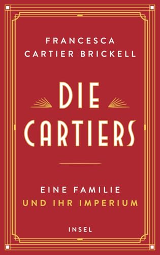 Die Cartiers: Eine Familie und ihr Imperium | Die funkelnde Saga einer der berühmtesten Schmuckdynastien der Welt von Insel Verlag