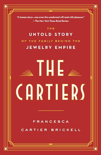 The Cartiers: The Untold Story of the Family Behind the Jewelry Empire