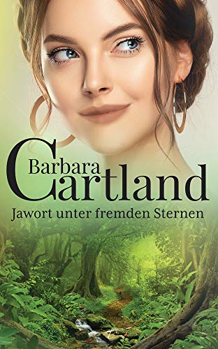 07. Jawort unter fremden Sternen (Die zeitlose Romansammlung von Barbara Cartland, Band 7)