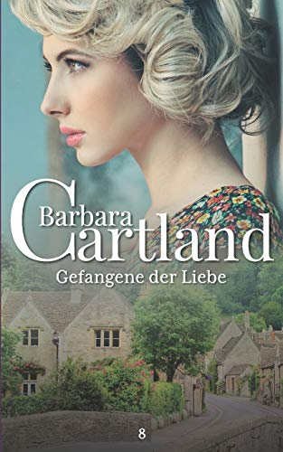 08. Gefangene Der Liebe (Die zeitlose Romansammlung von Barbara Cartland, Band 8)