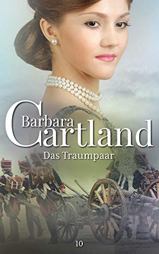 10. Das Traumpaar (Die zeitlose Romansammlung von Barbara Cartland, Band 10)