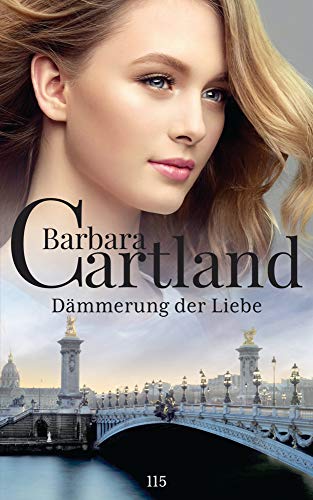 115. Dämmerung der Liebe (Die zeitlose Romansammlung von Barbara Cartland, Band 115)