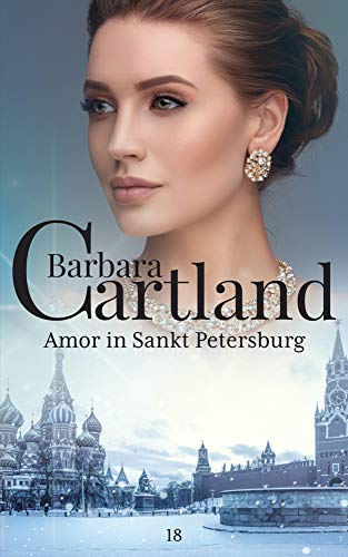 18. Amor in Sankt Petersburg (Die zeitlose Romansammlung von Barbara Cartland, Band 18) von Barbara Cartland Ebooks Ltd