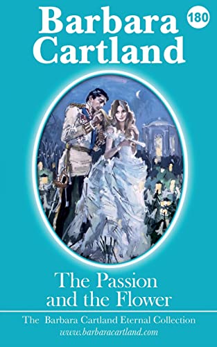 180. The Passion and the Flower (The Eternal Collection, Band 180) von Barbara Cartland Ebooks ltd
