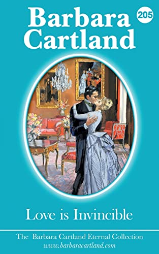 205. Love Is Invincible (The Eternal Collection, Band 205) von Barbara Cartland Ebooks ltd