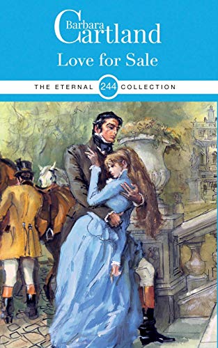 244. Love For Sale: THE BARBARA CARTLAND ETERNAL COLLECTION (The Eternal Collection, Band 244) von Barbara Cartland