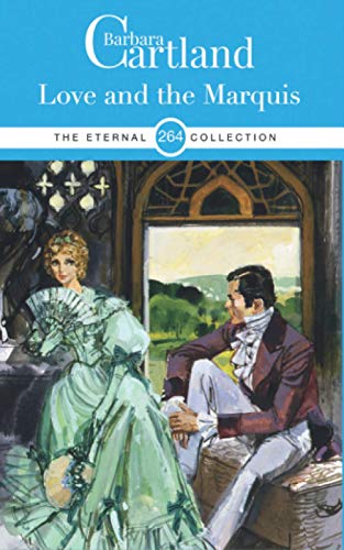 264. Love and The Marquis (The Eternal Collection, Band 264) von Barbara Cartland Ebooks ltd
