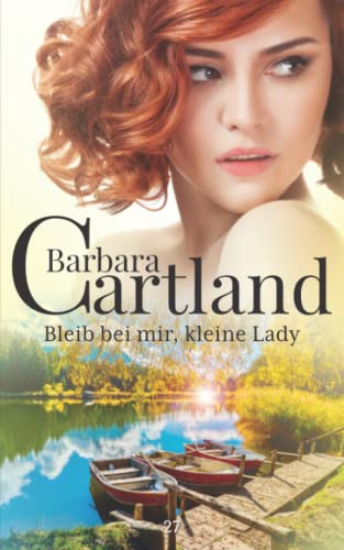 27. Bleib bei mir, kleine Lady (Die zeitlose Romansammlung von Barbara Cartland, Band 27) von Independently published