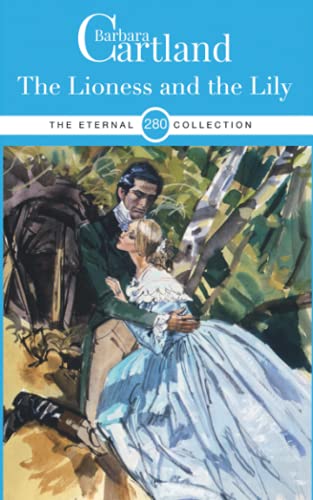 280. The Lioness and the Lily (The Eternal Collection, Band 280) von Barbara Cartland Ebooks Ltd