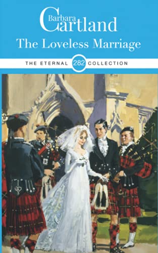 282. The Loveless Marriage (The Eternal Collection, Band 282) von Barbara Cartland Ebooks ltd