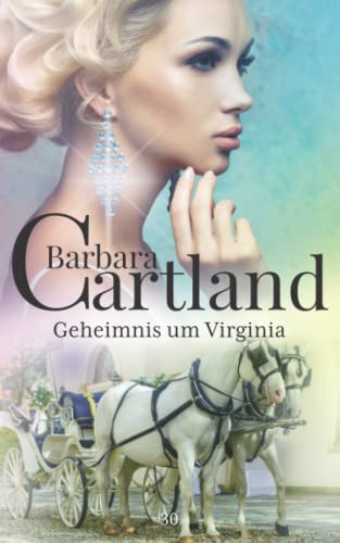 30. Geheimnis um Virginia (Die zeitlose Romansammlung von Barbara Cartland, Band 30)