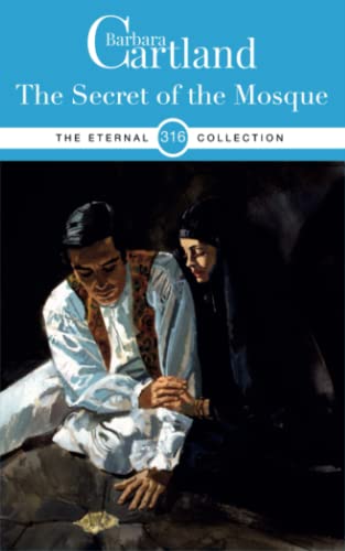 316. The Secret of the Mosque (The Eternal Collection, Band 316) von Barbara Cartland Ebooks ltd