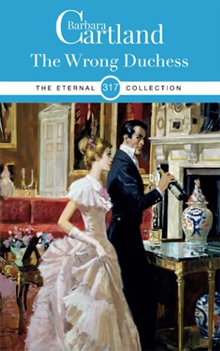 317. The Wrong Duchess (The Eternal Collection, Band 317)