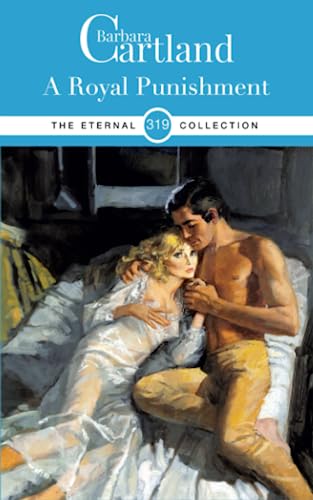 319. A Royal Punishment (The Eternal Collection, Band 319) von Barbara Cartland Ebooks ltd