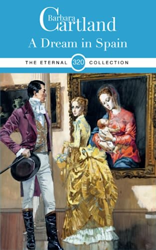 320. A Dream In Spain: The Perfect Regency Novel for Fans of Bridgerton (The Eternal Collection, Band 320) von Barbara Cartland Ebooks ltd