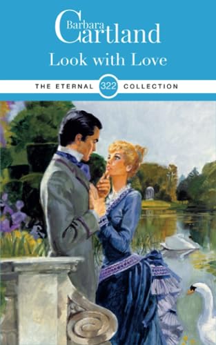 322. Look with Love (The Eternal Collection, Band 322) von Barbara Cartland Ebooks ltd