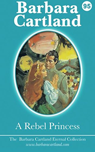 95. A Rebel Princess (The Eternal Collection, Band 95)