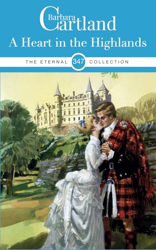 A Heart in the Highlands: Romance set in Highland Scotland in the 1880s (The Eternal Collection, Band 347)