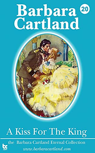 A Kiss For The King (The Eternal Collection, Band 20) von Barbara Cartland eBooks Ltd