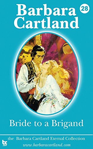 Bride to a Brigand (The Eternal Collection, Band 28) von Barbara Cartland eBooks Ltd
