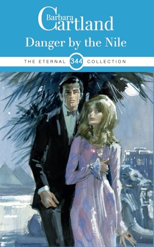 Danger By The Nile: Danger adventure and love in the 1950's (The Eternal Collection, Band 344) von Barbara Cartland Ebooks ltd