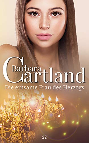 Die einsame Frau des Herzogs (Die zeitlose romansammlung von Barbara Cartland, Band 22) von Barbara Cartland Ebooks ltd