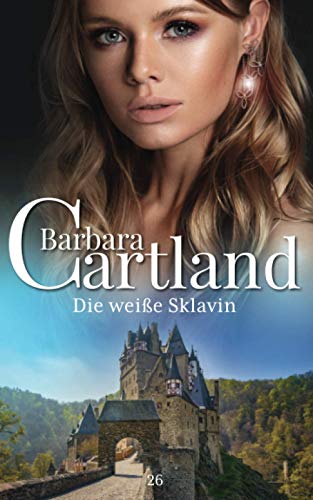 Die weiße Sklavin (Die zeitlose romansammlung von Barbara Cartland, Band 26)