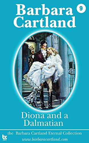 Diona and a Dalmatian (The Eternal Collection, Band 9) von BARBARA CARTLAND EBOOKS LTD