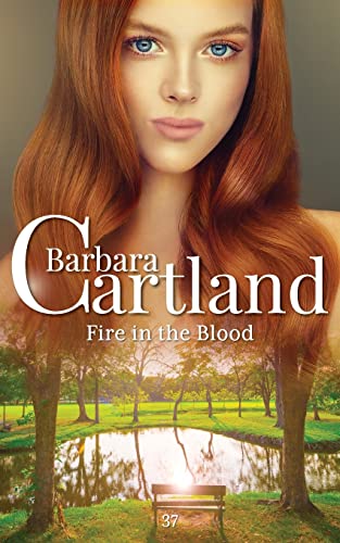 Fire In The Blood (The Eternal Collection, Band 37) von Barbara Cartland Ebooks ltd