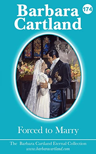 Forced To Marry (The Eternal Collection, Band 174) von Barbara Cartland Ebooks ltd