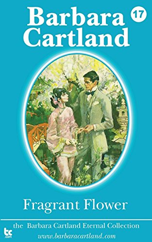 Fragrant Flower (The Eternal Collection, Band 17) von BARBARA CARTLAND EBOOKS LTD