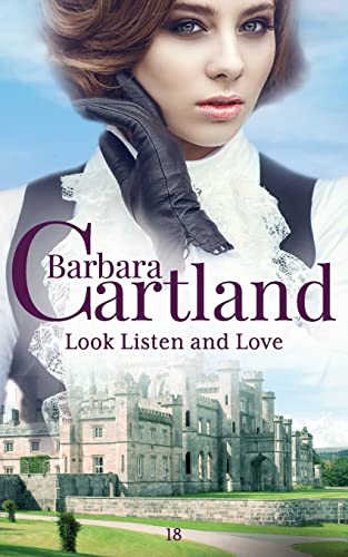 Look, Listen and Love (The Eternal Collection, Band 18) von Barbara Cartland Ebooks ltd