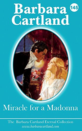 Miracle For A Madonna (The Eternal Collection, Band 145) von Barbara Cartland Ebooks ltd