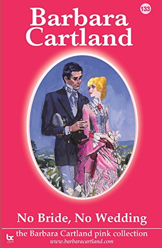 No Bride, No Wedding (The Pink Collection, Band 133) von Barbara Cartland.Com