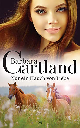 Nur ein Hauch von Liebe (DIE ZEITLOSE ROMANSAMMLUNG VON BARBARA CARTLAND, Band 29)