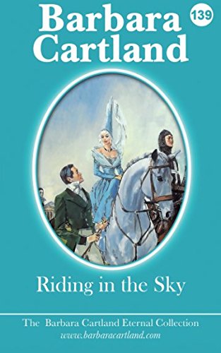 Riding In The Sky (The Eternal Collection, Band 139) von Barbara Cartland Ebooks Ltd