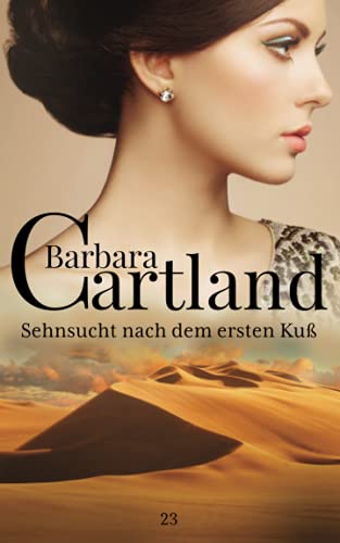 Sehnsucht nach dem ersten KuB (Die zeitlose romansammlung von Barbara Cartland, Band 23) von Barbara Cartland Ebooks ltd
