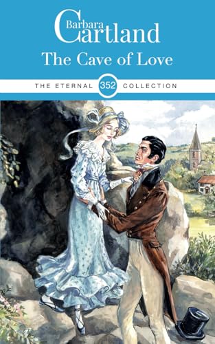 The Cave of Love (The Eternal Collection, Band 352) von Barbara Cartland Ebooks ltd