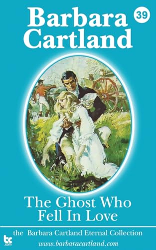 The Ghost who fell in Love (The Eternal Collection, Band 39) von Barbara Cartland eBooks Ltd