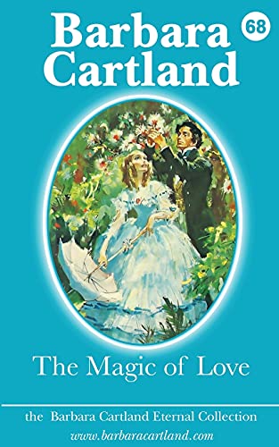The Magic of Love (The Barbara Cartland Eternal Collection, Band 68)