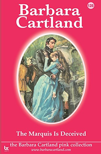 The Marquis is Deceived (The Pink Collection, Band 128) von Barbara Cartland.Com