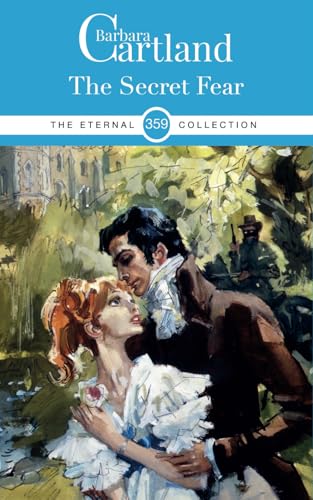 The Secret Fear (The Eternal Collection, Band 359) von Barbara Cartland Ebooks ltd